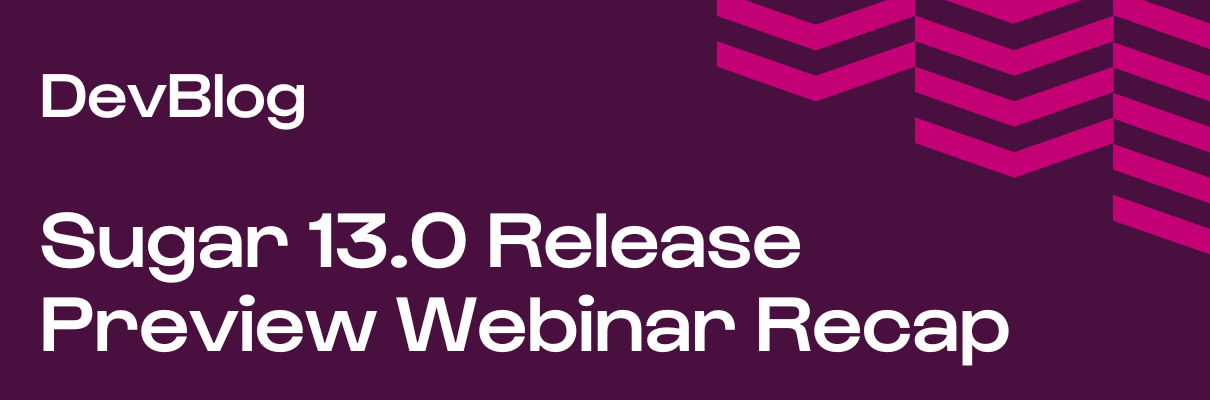 Sugar 13.0 Release Preview Recap