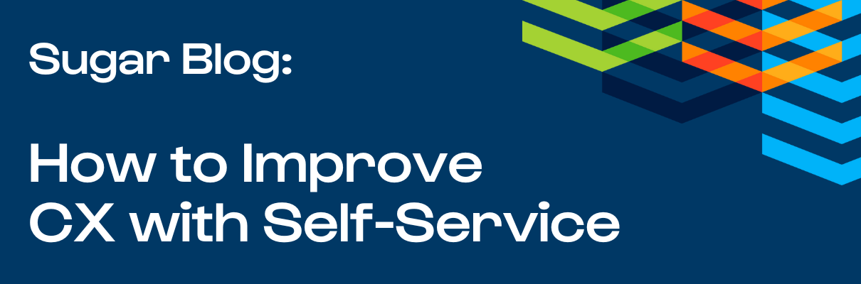 Sugar Blog: How to Improve CX with Self-Service