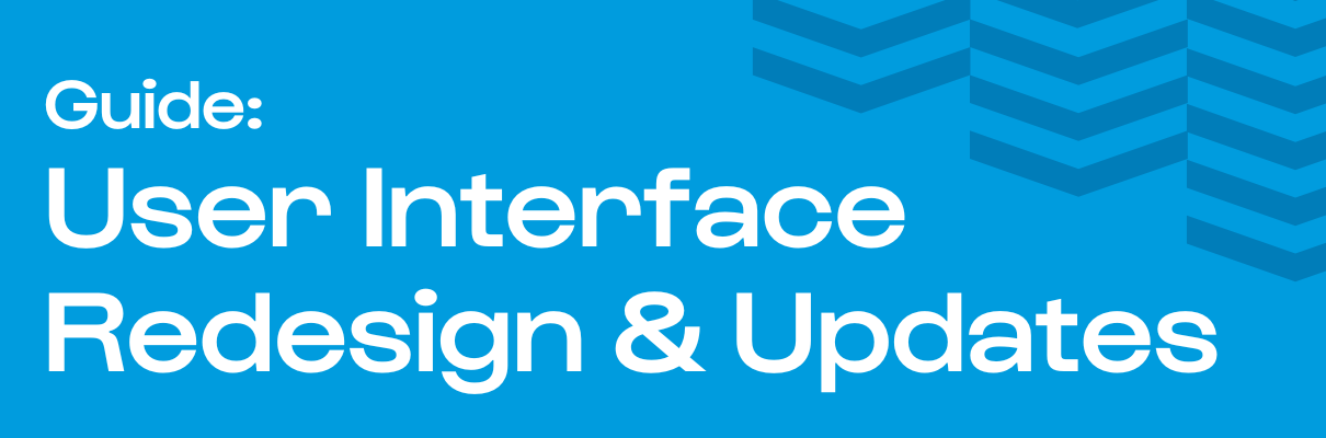 Guide: User Interface Redesign & Updates 